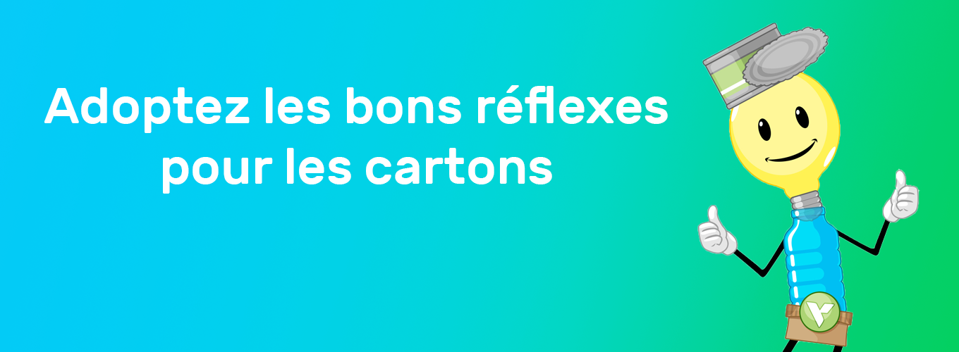 Adoptons les bons réflexes pour les cartons !